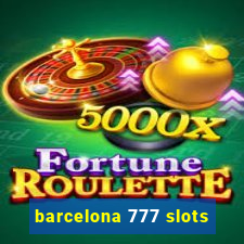 barcelona 777 slots