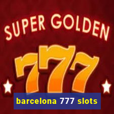 barcelona 777 slots