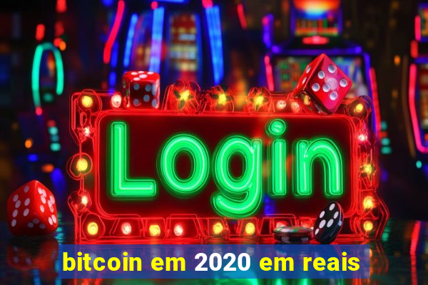 bitcoin em 2020 em reais