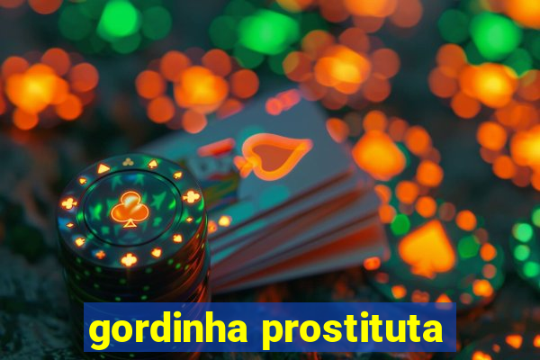 gordinha prostituta