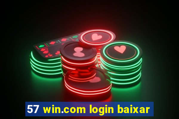 57 win.com login baixar