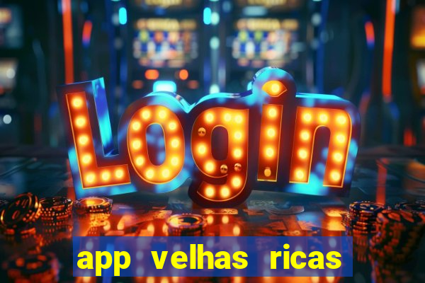 app velhas ricas do pix