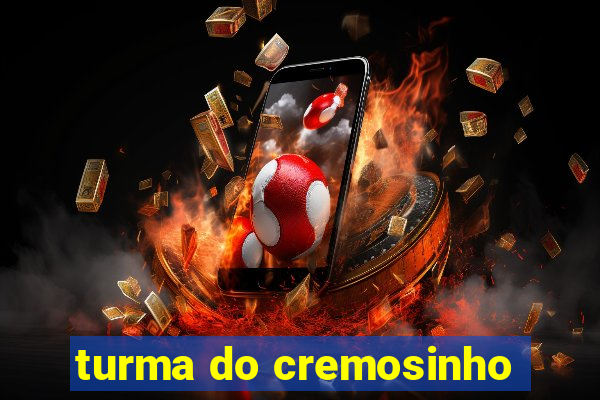 turma do cremosinho