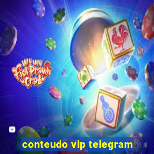 conteudo vip telegram