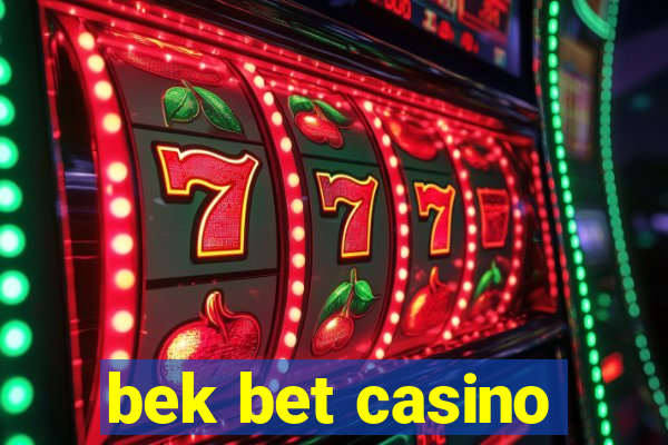 bek bet casino