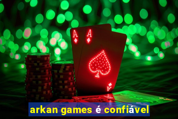 arkan games é confiável