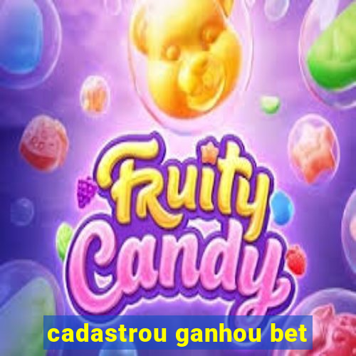 cadastrou ganhou bet