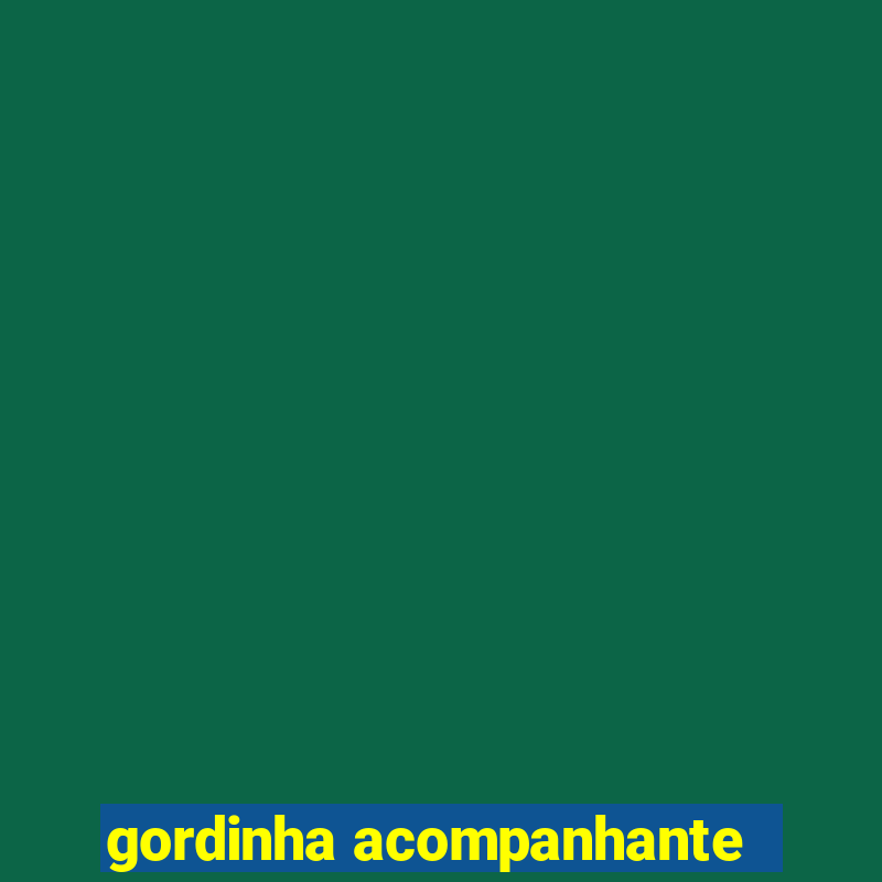 gordinha acompanhante