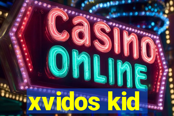 xvidos kid