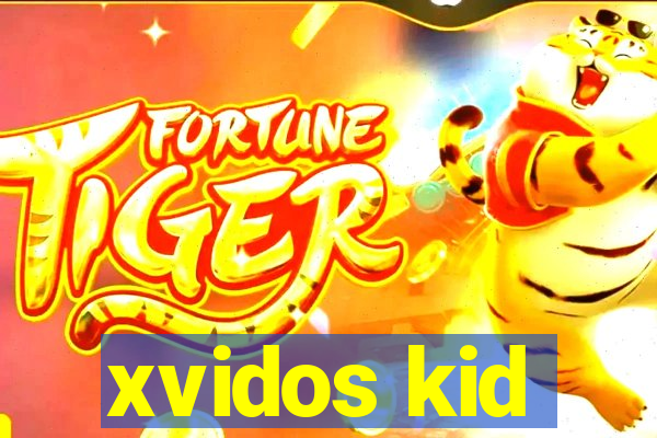 xvidos kid