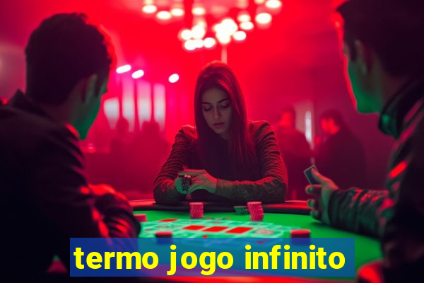 termo jogo infinito