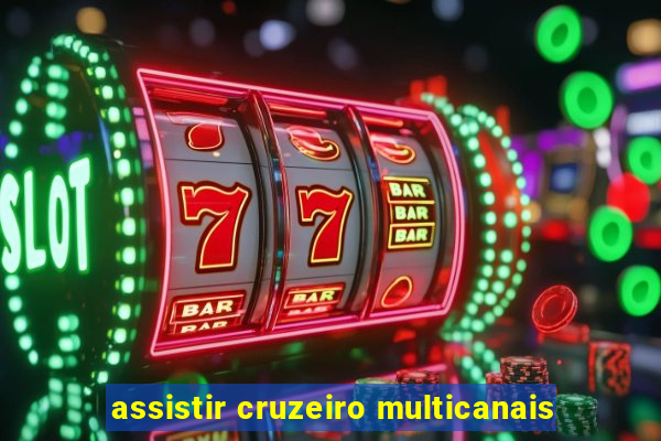 assistir cruzeiro multicanais