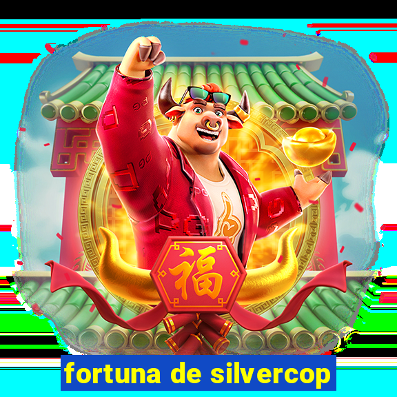 fortuna de silvercop