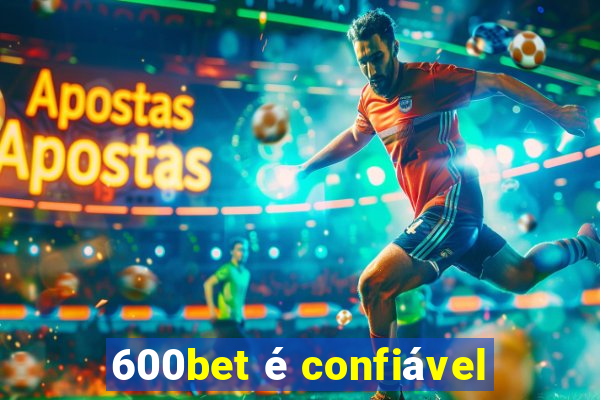 600bet é confiável