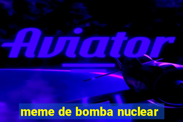 meme de bomba nuclear