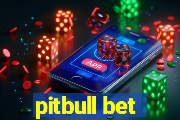 pitbull bet