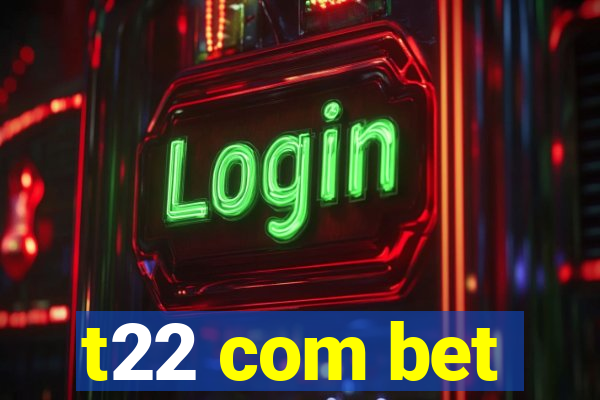 t22 com bet