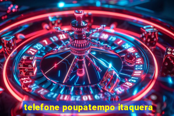 telefone poupatempo itaquera