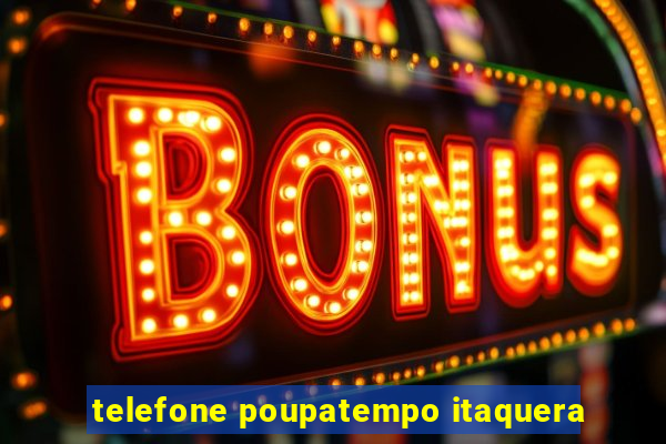 telefone poupatempo itaquera