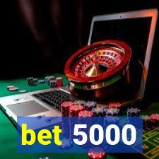 bet 5000