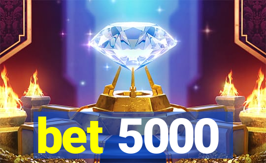 bet 5000