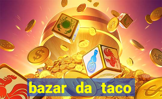 bazar da taco agendamento online