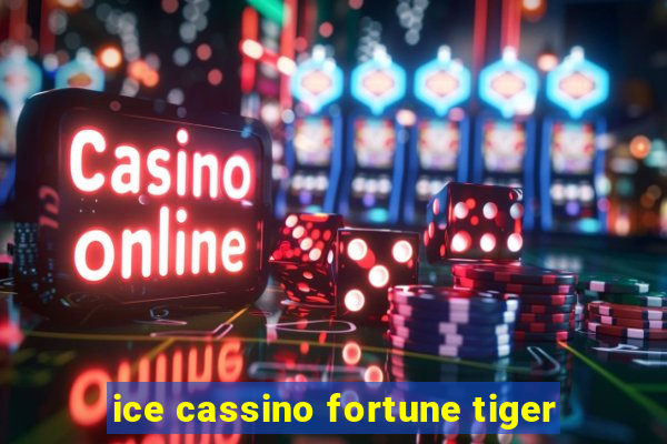 ice cassino fortune tiger