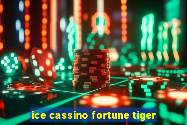 ice cassino fortune tiger