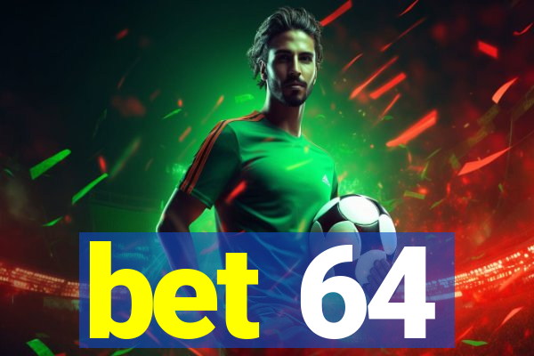 bet 64