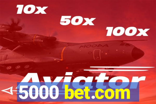 5000 bet.com