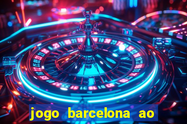 jogo barcelona ao vivo futemax