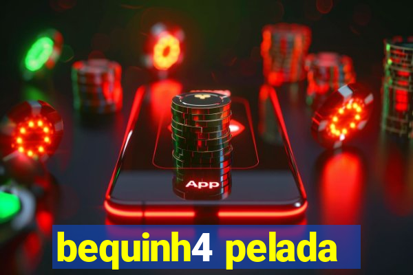 bequinh4 pelada