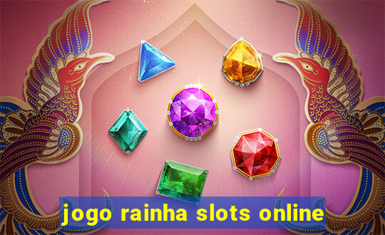 jogo rainha slots online