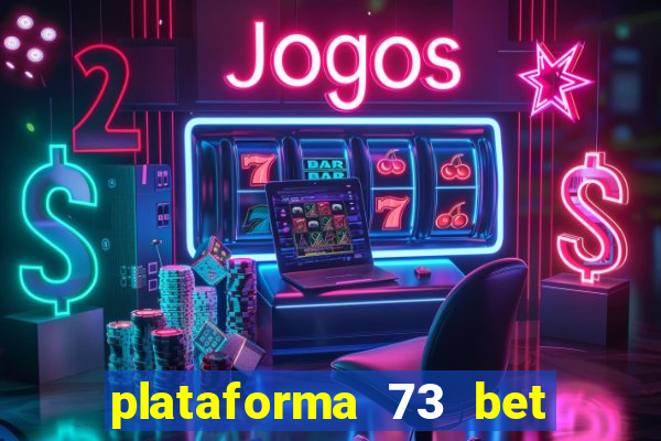 plataforma 73 bet é confiável