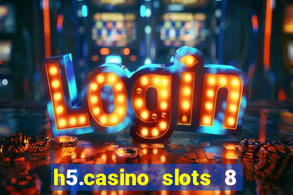 h5.casino slots 8 paga mesmo