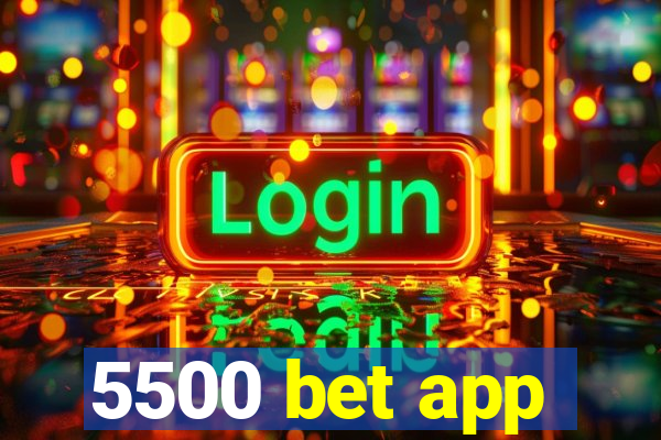 5500 bet app