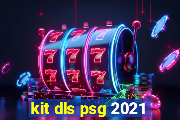 kit dls psg 2021