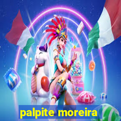 palpite moreira