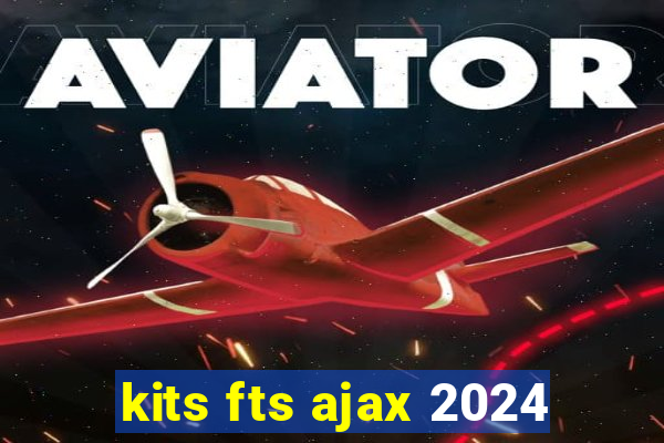 kits fts ajax 2024