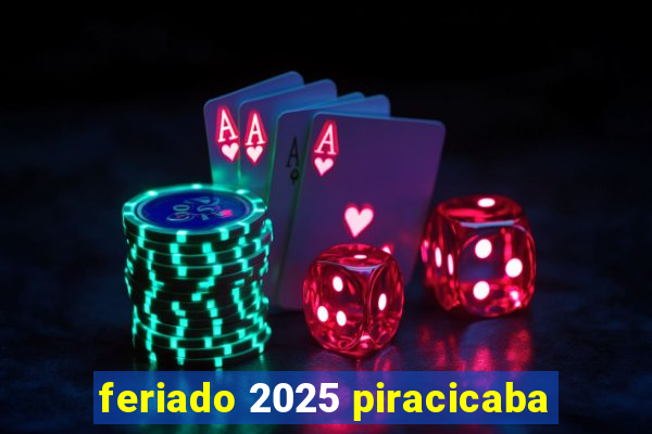 feriado 2025 piracicaba