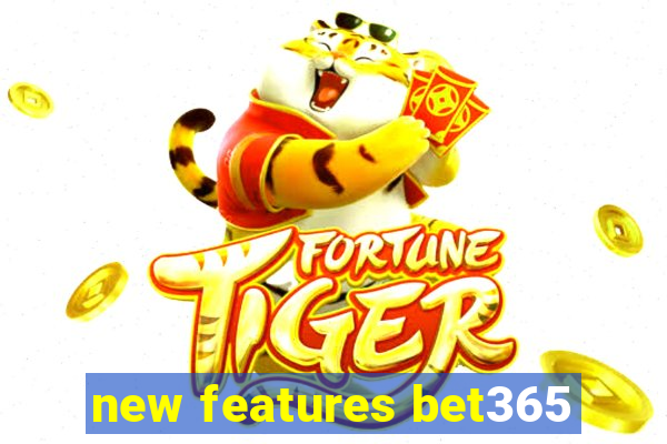 new features bet365