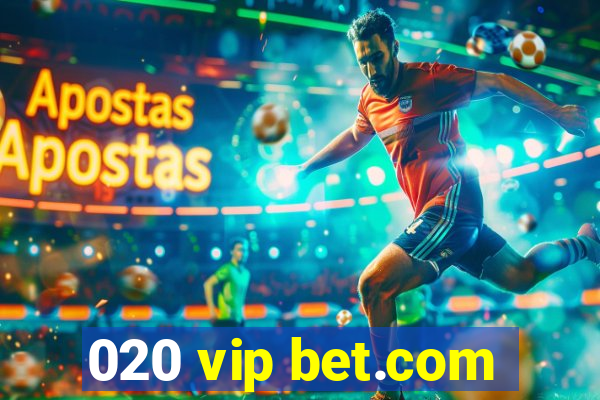 020 vip bet.com