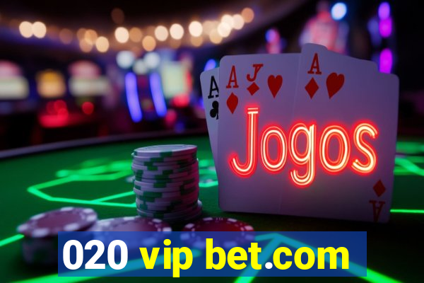 020 vip bet.com