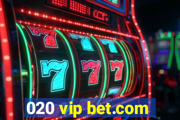 020 vip bet.com