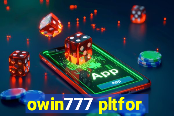 owin777 pltfor