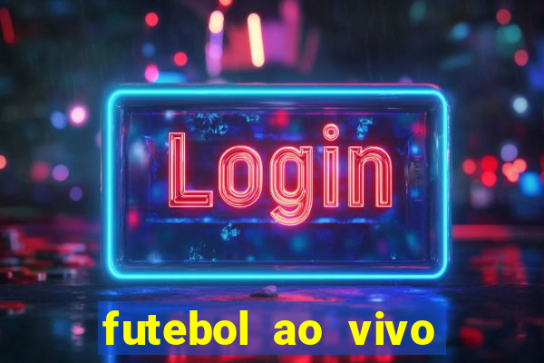 futebol ao vivo multi canais