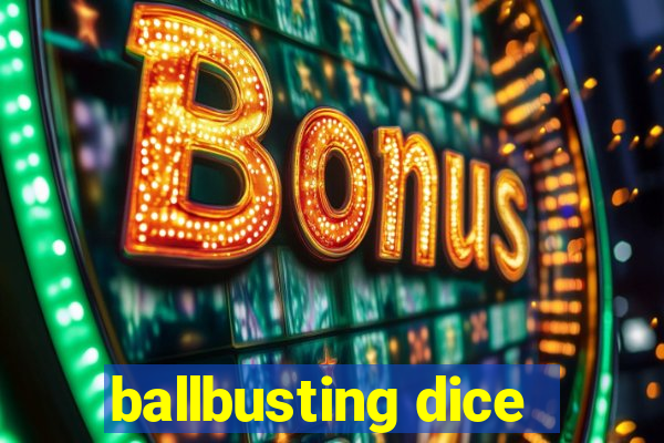 ballbusting dice