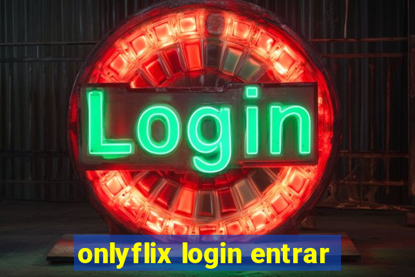 onlyflix login entrar