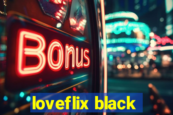 loveflix black