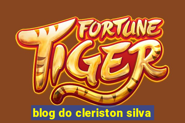 blog do cleriston silva